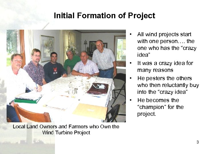 Initial Formation of Project • All wind projects start with one person…. the one