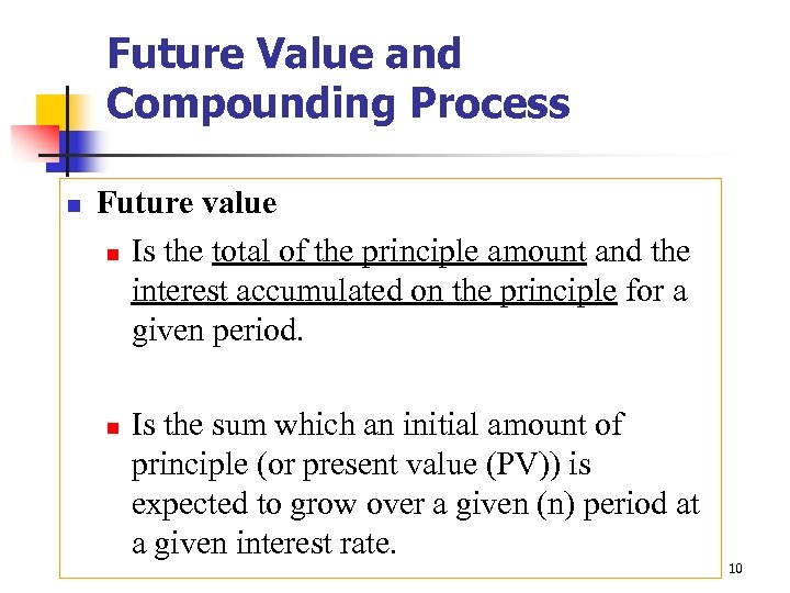 Future Value and Compounding Process n Future value n Is the total of the