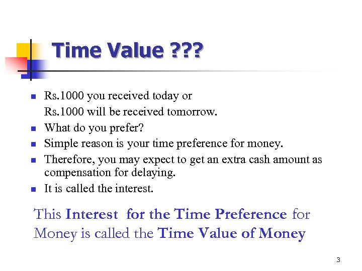 Time Value ? ? ? n n n Rs. 1000 you received today or