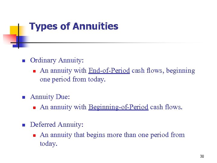 Types of Annuities n n n Ordinary Annuity: n An annuity with End-of-Period cash