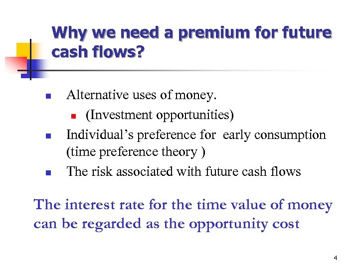 Why we need a premium for future cash flows? n n n Alternative uses