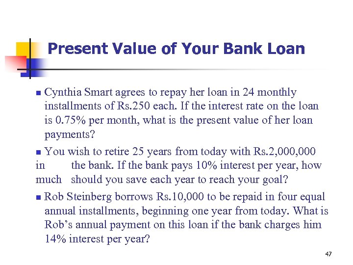 Present Value of Your Bank Loan Cynthia Smart agrees to repay her loan in