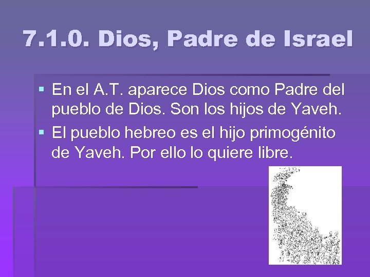 7. 1. 0. Dios, Padre de Israel § En el A. T. aparece Dios