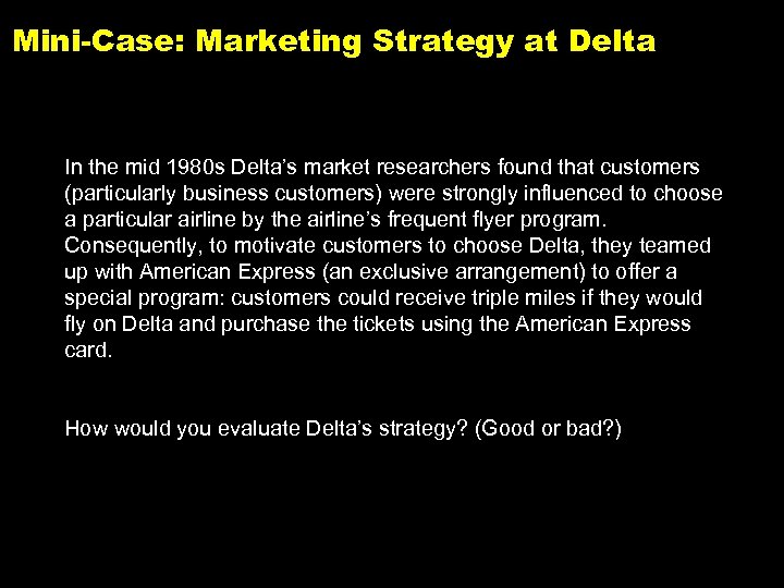 Mini-Case: Marketing Strategy at Delta In the mid 1980 s Delta’s market researchers found