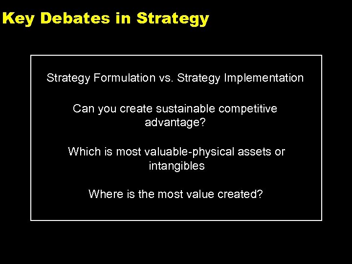 Key Debates in Strategy Formulation vs. Strategy Implementation Can you create sustainable competitive advantage?