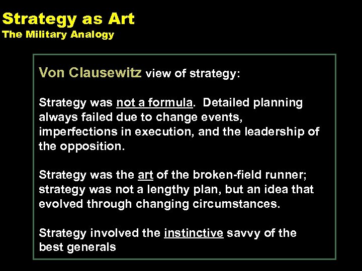 Strategy as Art The Military Analogy Von Clausewitz view of strategy: Strategy was not