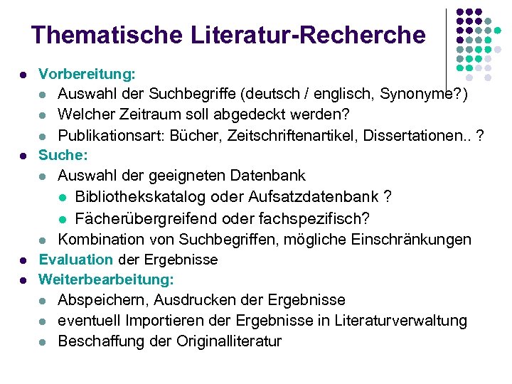 Thematische Literatur-Recherche l l Vorbereitung: l Auswahl der Suchbegriffe (deutsch / englisch, Synonyme? )