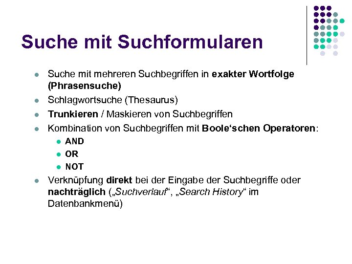 Suche mit Suchformularen l l Suche mit mehreren Suchbegriffen in exakter Wortfolge (Phrasensuche) Schlagwortsuche