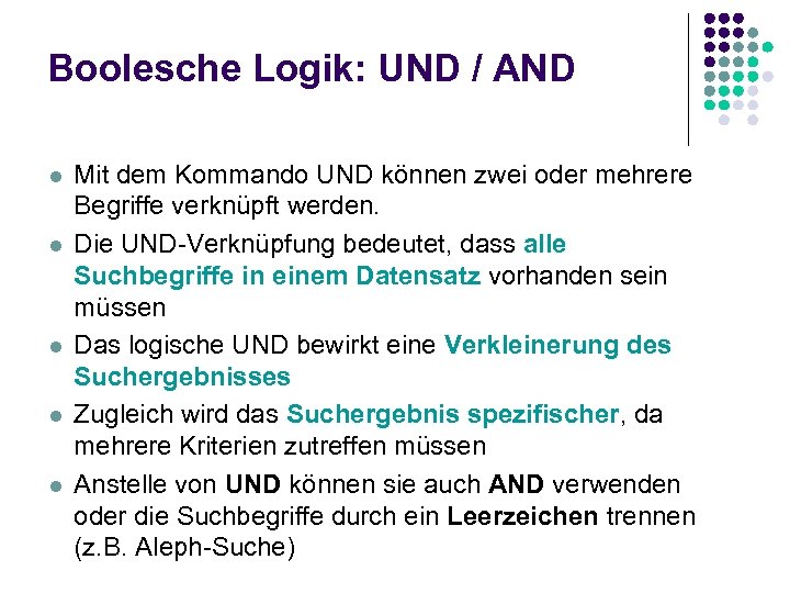 Boolesche Logik: UND / AND l l l Mit dem Kommando UND können zwei