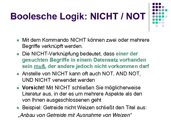 Boolesche Logik: NICHT / NOT Mit dem Kommando NICHT können zwei oder mehrere Begriffe