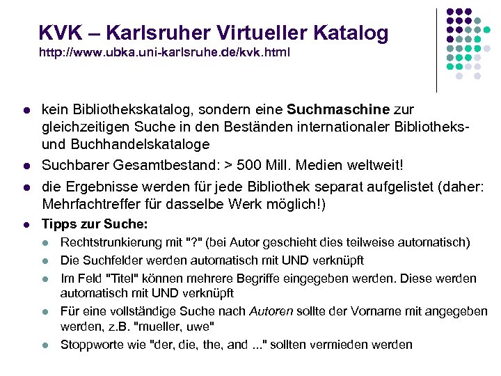 KVK – Karlsruher Virtueller Katalog http: //www. ubka. uni-karlsruhe. de/kvk. html l l kein