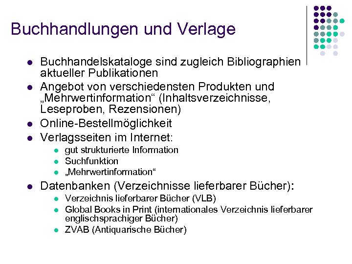 Buchhandlungen und Verlage l l Buchhandelskataloge sind zugleich Bibliographien aktueller Publikationen Angebot von verschiedensten