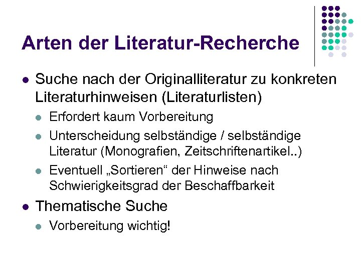 Arten der Literatur-Recherche l Suche nach der Originalliteratur zu konkreten Literaturhinweisen (Literaturlisten) l l