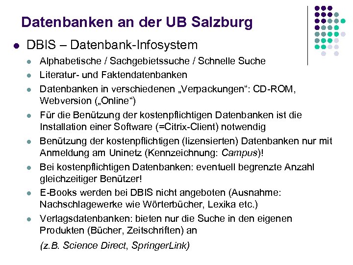 Datenbanken an der UB Salzburg l DBIS – Datenbank-Infosystem l l l l Alphabetische