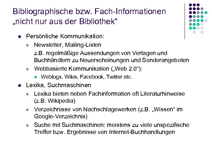 Bibliographische bzw. Fach-Informationen „nicht nur aus der Bibliothek“ l Persönliche Kommunikation: l Newsletter, Mailing-Listen