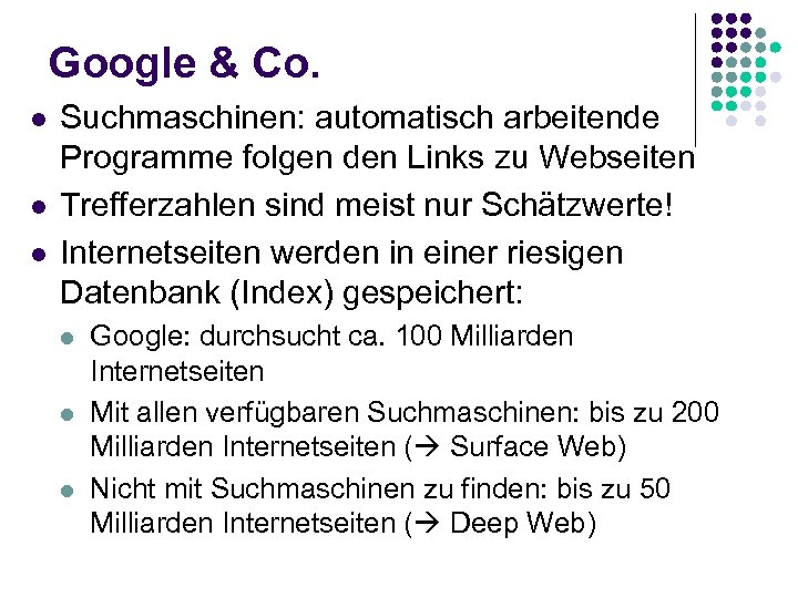 Google & Co. l l l Suchmaschinen: automatisch arbeitende Programme folgen den Links zu