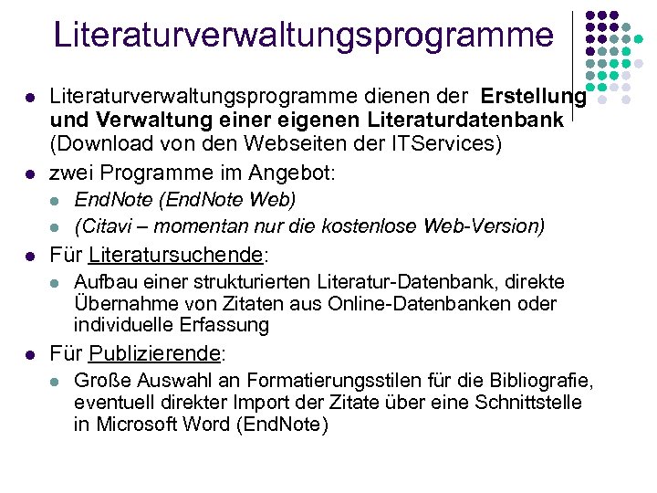 Literaturverwaltungsprogramme l l Literaturverwaltungsprogramme dienen der Erstellung und Verwaltung einer eigenen Literaturdatenbank (Download von