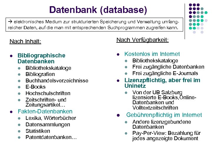 Datenbank (database) elektronisches Medium zur strukturierten Speicherung und Verwaltung umfangreicher Daten, auf die man