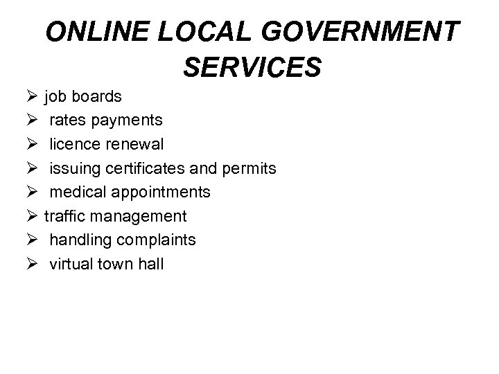 ONLINE LOCAL GOVERNMENT SERVICES Ø Ø Ø Ø job boards rates payments licence renewal