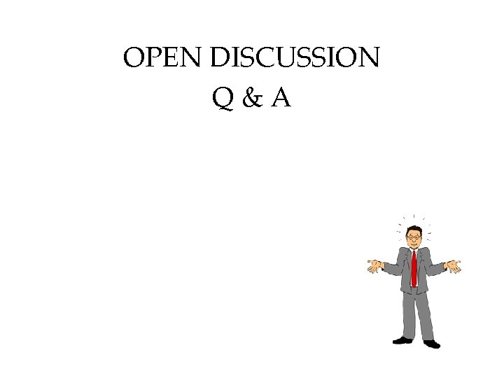 OPEN DISCUSSION Q&A 