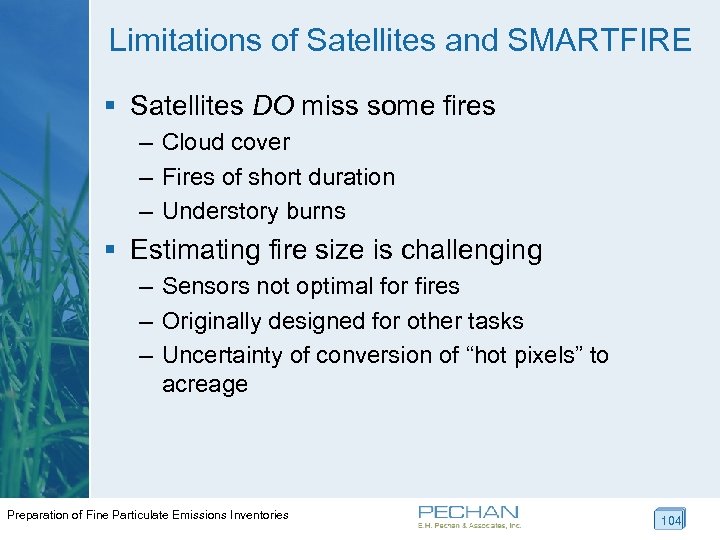 Limitations of Satellites and SMARTFIRE § Satellites DO miss some fires – Cloud cover