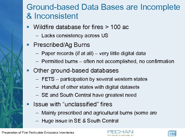 Ground-based Data Bases are Incomplete & Inconsistent § Wildfire database for fires > 100