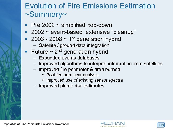 Evolution of Fire Emissions Estimation ~Summary~ § Pre 2002 ~ simplified, top-down § 2002
