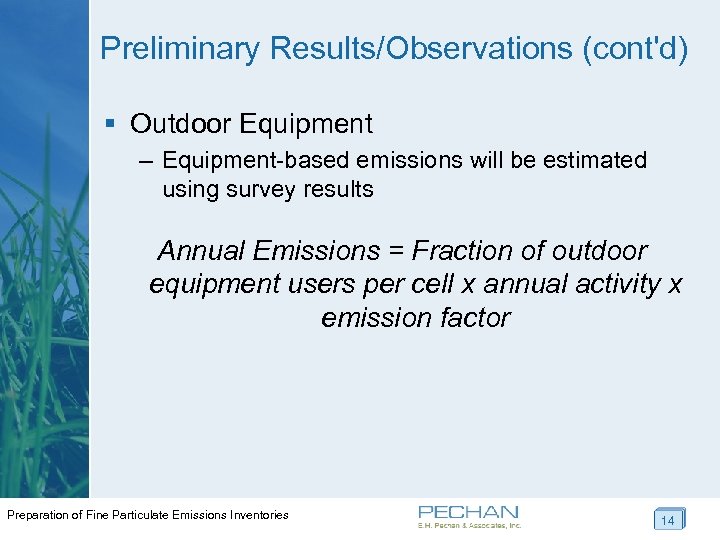 Preliminary Results/Observations (cont'd) § Outdoor Equipment – Equipment-based emissions will be estimated using survey
