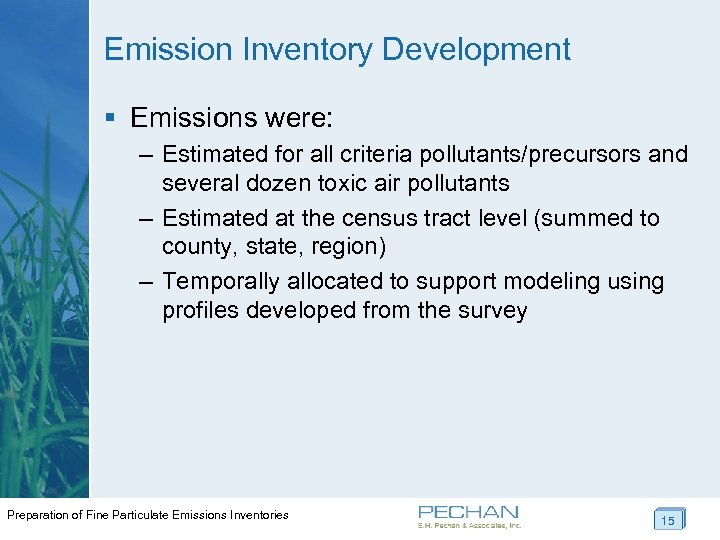 Emission Inventory Development § Emissions were: – Estimated for all criteria pollutants/precursors and several