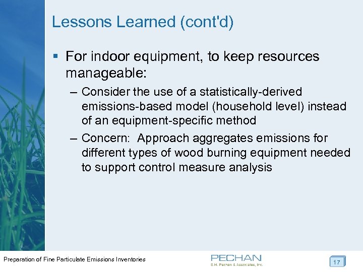 Lessons Learned (cont'd) § For indoor equipment, to keep resources manageable: – Consider the