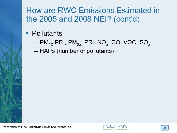 How are RWC Emissions Estimated in the 2005 and 2008 NEI? (cont'd) § Pollutants