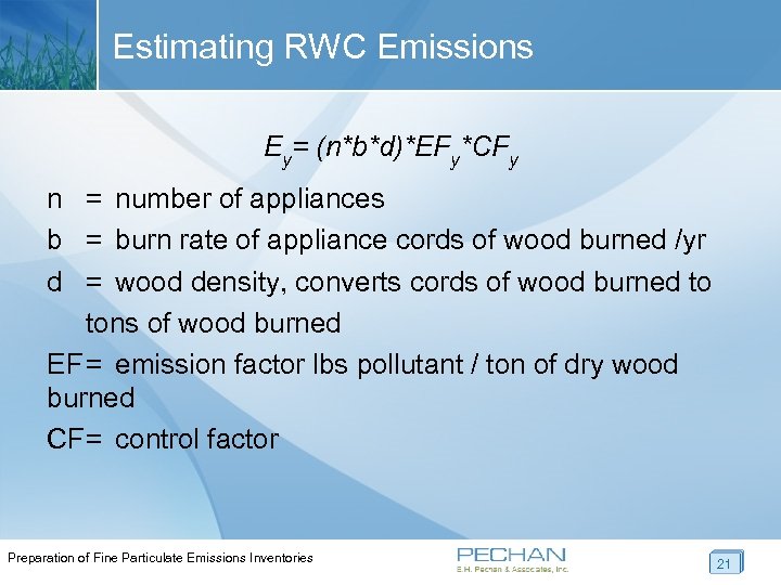 Estimating RWC Emissions Ey= (n*b*d)*EFy*CFy n = number of appliances b = burn rate