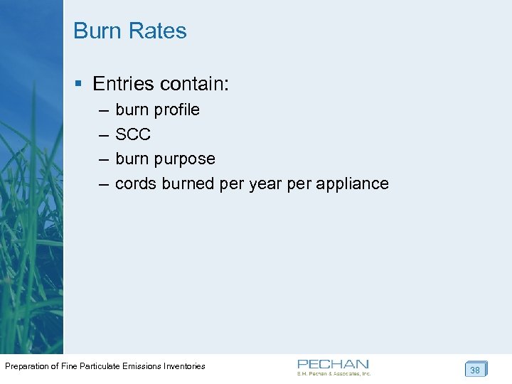 Burn Rates § Entries contain: – – burn profile SCC burn purpose cords burned