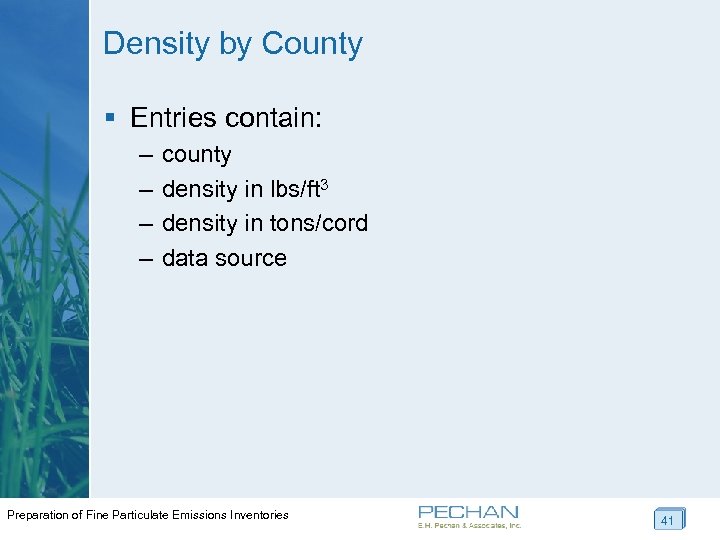 Density by County § Entries contain: – – county density in lbs/ft 3 density