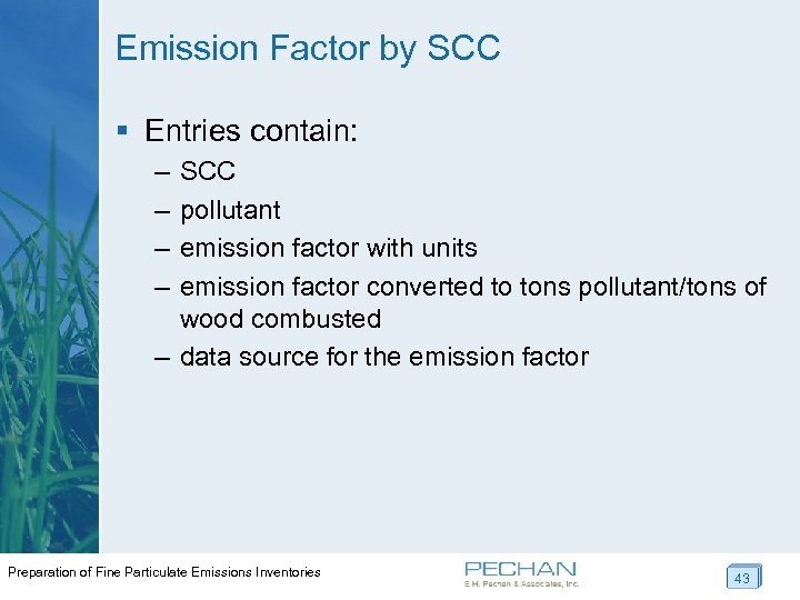Emission Factor by SCC § Entries contain: – – SCC pollutant emission factor with