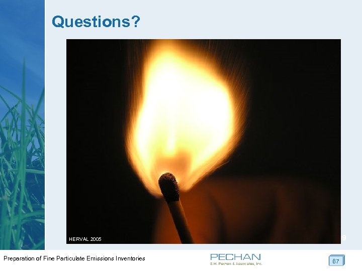 Questions? HERVAL 2005 Preparation of Fine Particulate Emissions Inventories tsuacctnt 2009 67 