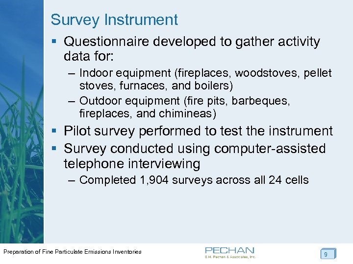Survey Instrument § Questionnaire developed to gather activity data for: – Indoor equipment (fireplaces,