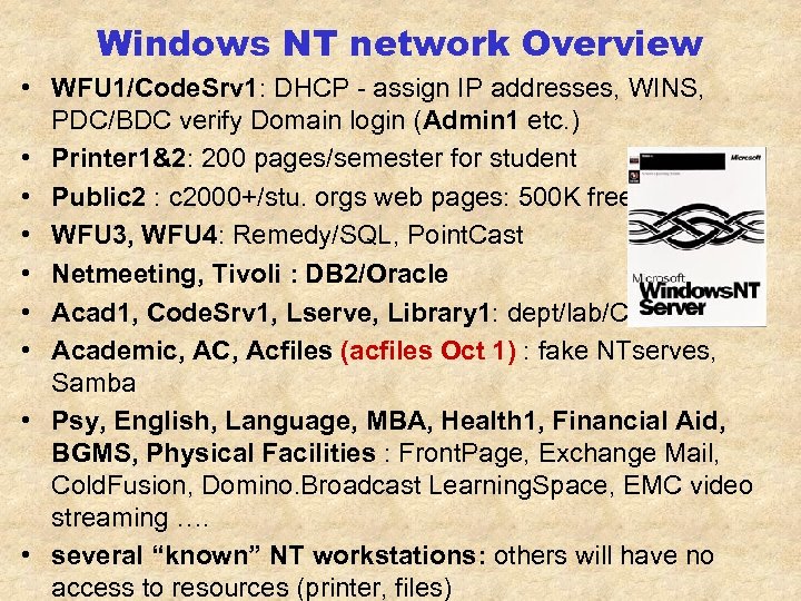 Windows NT network Overview • WFU 1/Code. Srv 1: DHCP - assign IP addresses,