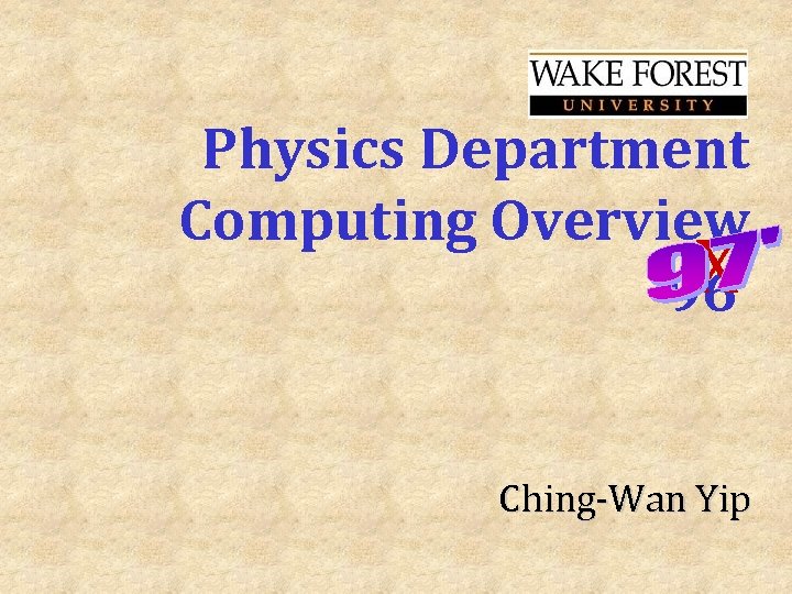 Physics Department Computing Overview X 96’ Ching-Wan Yip 