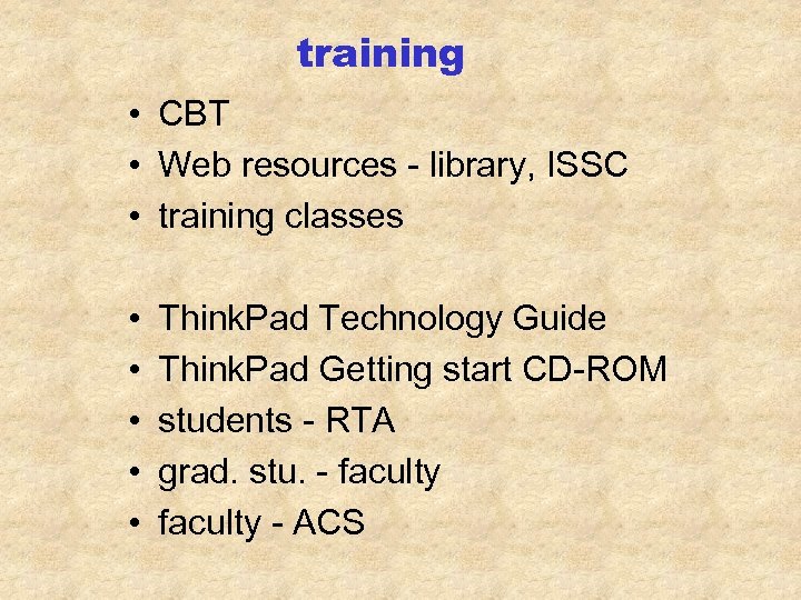 training • CBT • Web resources - library, ISSC • training classes • •