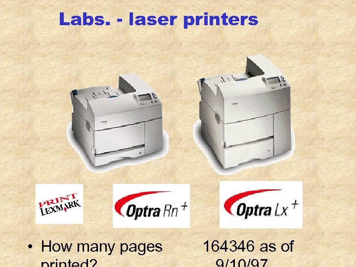 Labs. - laser printers • How many pages 164346 as of 