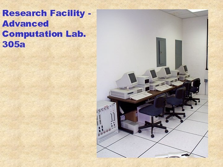 Research Facility Advanced Computation Lab. 305 a 