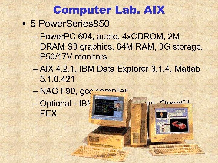 Computer Lab. AIX • 5 Power. Series 850 – Power. PC 604, audio, 4