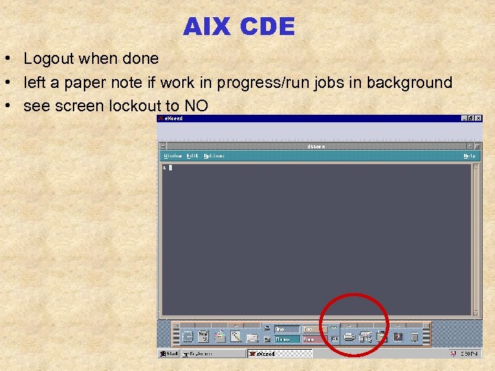 AIX CDE • Logout when done • left a paper note if work in