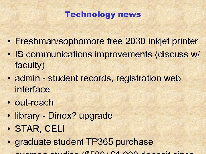 Technology news • Freshman/sophomore free 2030 inkjet printer • IS communications improvements (discuss w/