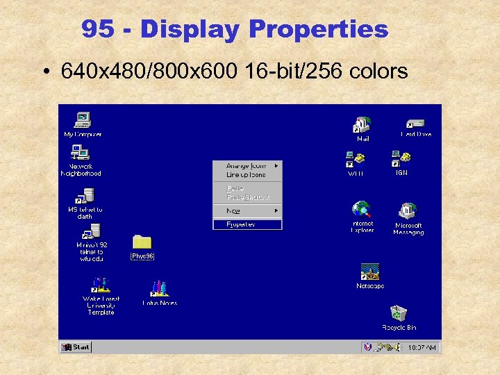 95 - Display Properties • 640 x 480/800 x 600 16 -bit/256 colors 