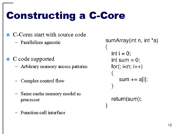Constructing a C-Core n C-Cores start with source code – Parallelism agnostic n C