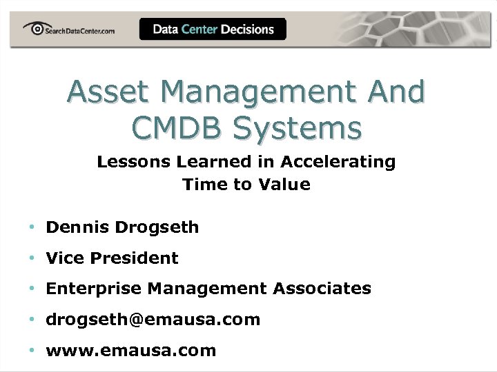 Asset Management And CMDB Systems Lessons Learned in Accelerating Time to Value • Dennis