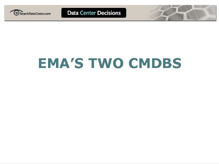 EMA’S TWO CMDBS 