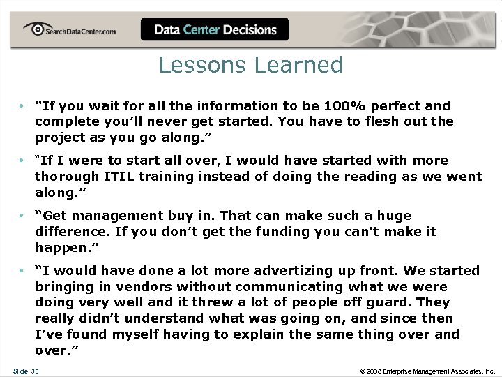 Lessons Learned • “If you wait for all the information to be 100% perfect